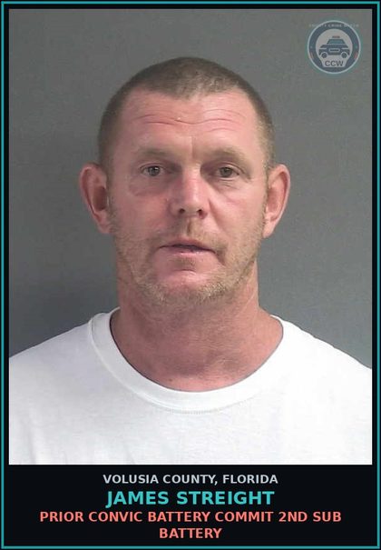CCW arrest card for JAMES STREIGHT in Volusia County: PRIOR CONVIC BATTERY COMMIT 2ND SUB BATTERY