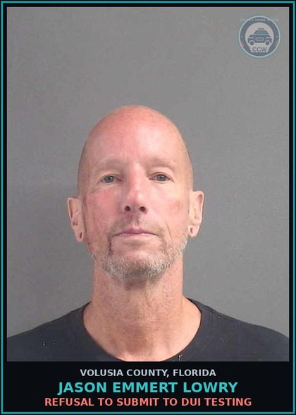 CCW arrest card for JASON EMMERT LOWRY in Volusia County: REFUSAL TO SUBMIT TO DUI TESTING