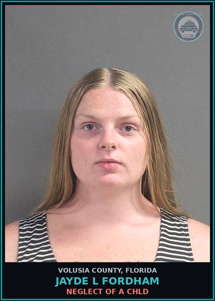 CCW arrest card for JAYDE L FORDHAM in Volusia County: NEGLECT OF A CHLD