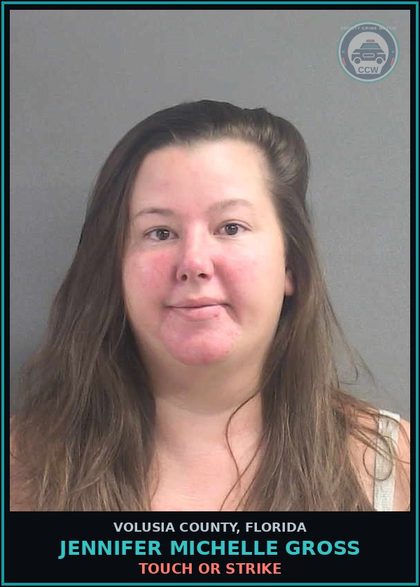 CCW arrest card for JENNIFER MICHELLE GROSS in Volusia County: TOUCH OR STRIKE