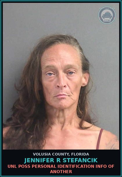 CCW arrest card for JENNIFER R STEFANCIK in Volusia County: UNL POSS PERSONAL IDENTIFICATION INFO OF ANOTHER