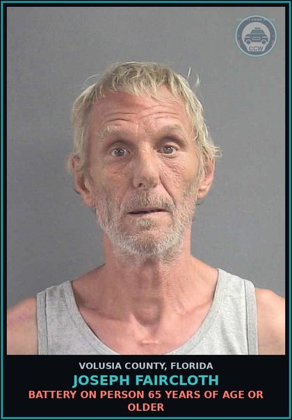 CCW arrest card for JOSEPH FAIRCLOTH in Volusia County: BATTERY ON PERSON 65 YEARS OF AGE OR OLDER