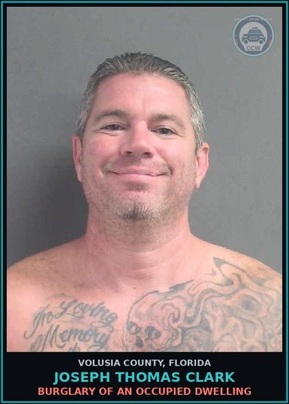 CCW arrest card for JOSEPH THOMAS CLARK in Volusia County: BURGLARY OF AN OCCUPIED DWELLING