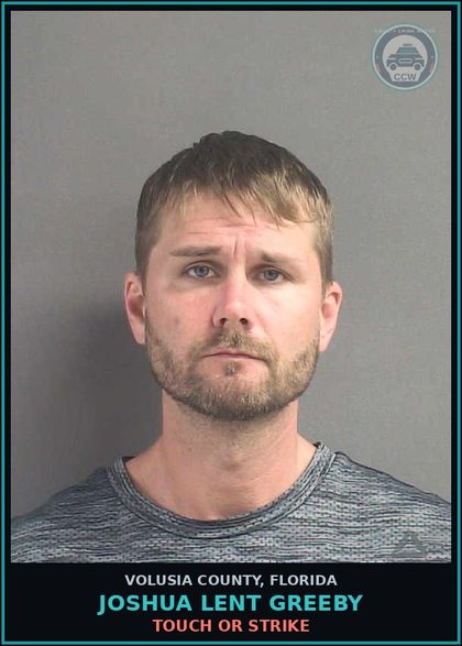 CCW arrest card for JOSHUA LENT GREEBY in Volusia County: TOUCH OR STRIKE