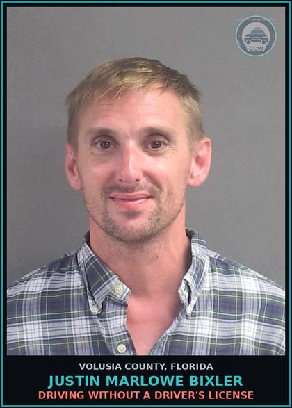 CCW arrest card for JUSTIN MARLOWE BIXLER in Volusia County: DRIVING WITHOUT A DRIVER'S LICENSE
