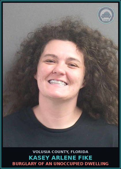 CCW arrest card for KASEY ARLENE FIKE in Volusia County: BURGLARY OF AN UNOCCUPIED DWELLING