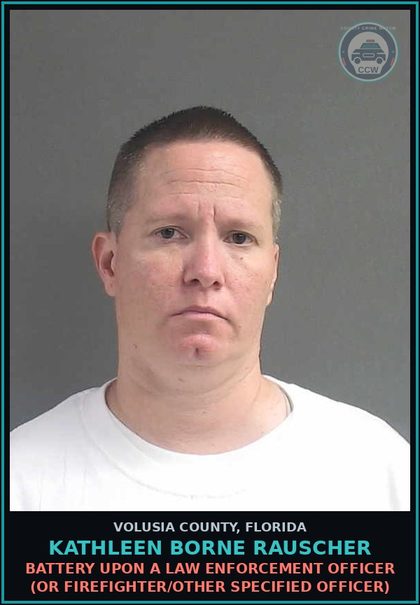 CCW arrest card for KATHLEEN BORNE RAUSCHER in Volusia County: BATTERY UPON A LAW ENFORCEMENT OFFICER (OR FIREFIGHTER/OTHER SPECIFIED OFFICER)