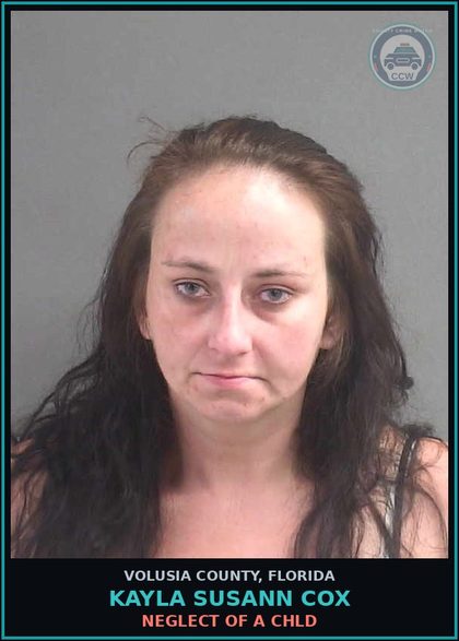 CCW arrest card for KAYLA SUSANN COX in Volusia County: NEGLECT OF A CHLD