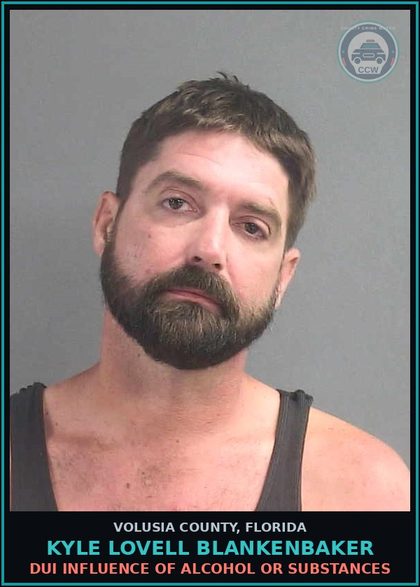 CCW arrest card for KYLE LOVELL BLANKENBAKER in Volusia County: DUI INFLUENCE OF ALCOHOL OR SUBSTANCES