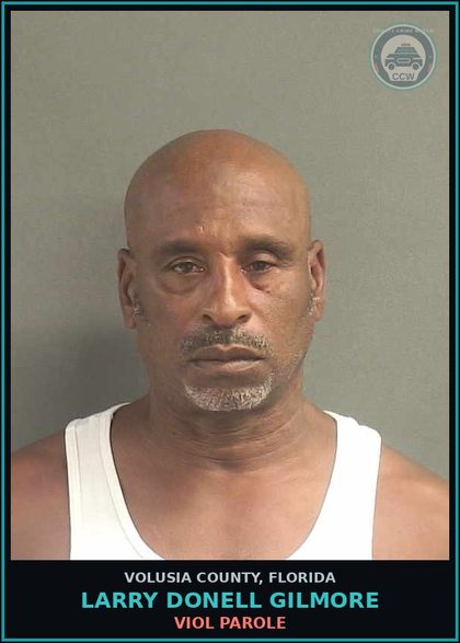 CCW arrest card for LARRY DONELL GILMORE in Volusia County: VIOL PAROLE
