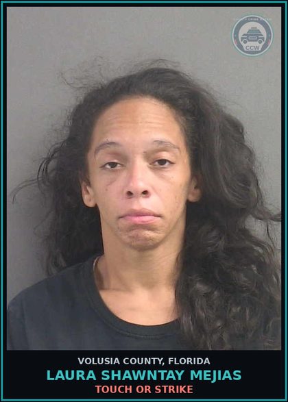 CCW arrest card for LAURA SHAWNTAY MEJIAS in Volusia County: TOUCH OR STRIKE