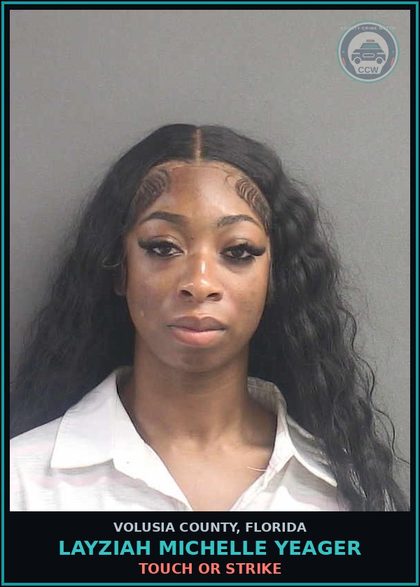 CCW arrest card for LAYZIAH MICHELLE YEAGER in Volusia County: TOUCH OR STRIKE