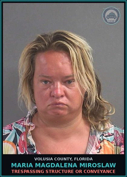 CCW arrest card for MARIA MAGDALENA MIROSLAW in Volusia County: TRESPASSING STRUCTURE OR CONVEYANCE