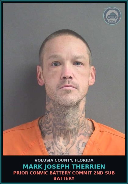 CCW arrest card for MARK JOSEPH THERRIEN in Volusia County: PRIOR CONVIC BATTERY COMMIT 2ND SUB BATTERY