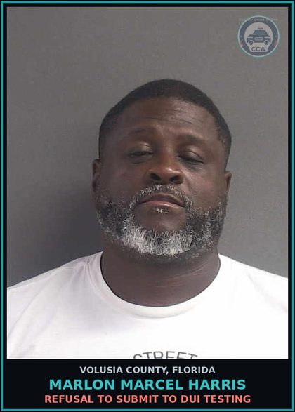 CCW arrest card for MARLON MARCEL HARRIS in Volusia County: REFUSAL TO SUBMIT TO DUI TESTING