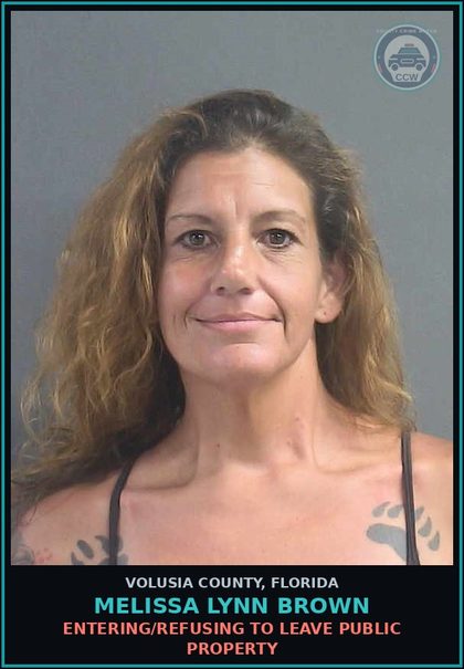 CCW arrest card for MELISSA LYNN BROWN in Volusia County: ENTERING/REFUSING TO LEAVE PUBLIC PROPERTY