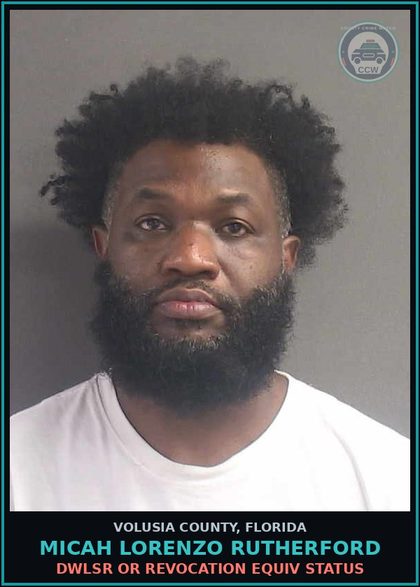 CCW arrest card for MICAH LORENZO RUTHERFORD in Volusia County: DWLSR OR REVOCATION EQUIV STATUS