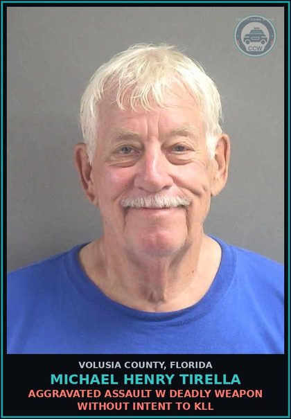 CCW arrest card for MICHAEL HENRY TIRELLA in Volusia County: AGGRAVATED ASSAULT W DEADLY WEAPON WITHOUT INTENT TO KLL