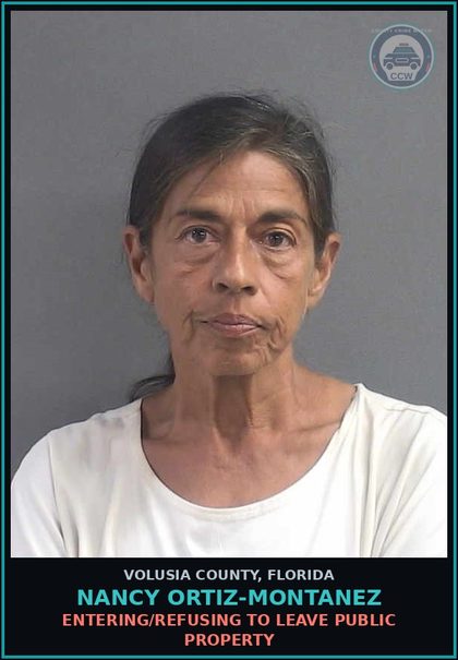 CCW arrest card for NANCY ORTIZ-MONTANEZ in Volusia County: ENTERING/REFUSING TO LEAVE PUBLIC PROPERTY