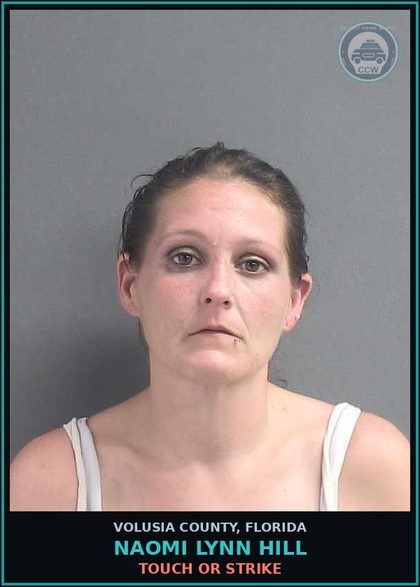 CCW arrest card for NAOMI LYNN HILL in Volusia County: TOUCH OR STRIKE