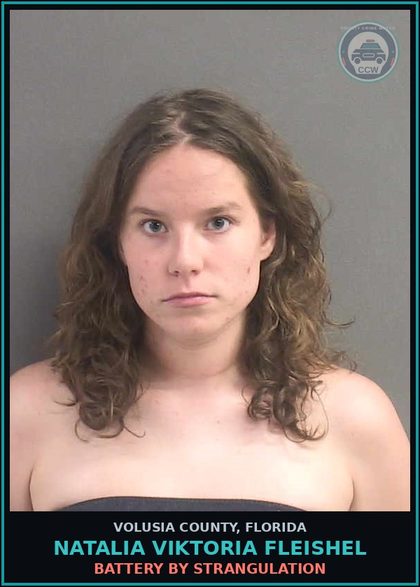 CCW arrest card for NATALIA VIKTORIA FLEISHEL in Volusia County: BATTERY BY STRANGULATION
