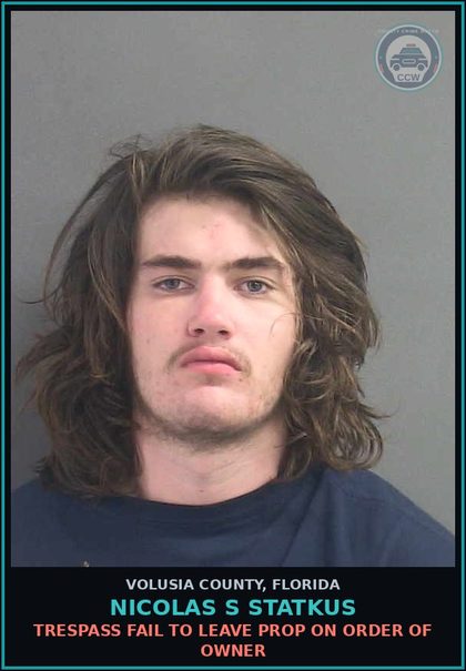 CCW arrest card for NICOLAS S STATKUS in Volusia County: TRESPASS FAIL TO LEAVE PROP ON ORDER OF OWNER