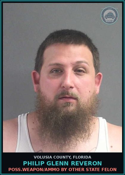 CCW arrest card for PHILIP GLENN REVERON in Volusia County: POSS.WEAPON/AMMO BY OTHER STATE FELON