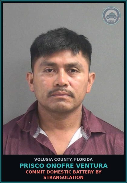 CCW arrest card for PRISCO ONOFRE VENTURA in Volusia County: COMMIT DOMESTIC BATTERY BY STRANGULATION