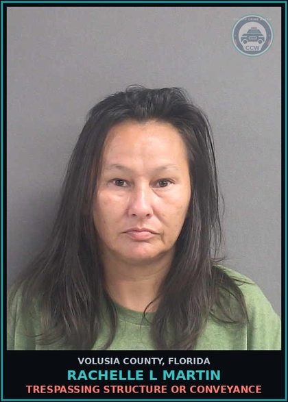 CCW arrest card for RACHELLE L MARTIN in Volusia County: TRESPASSING STRUCTURE OR CONVEYANCE