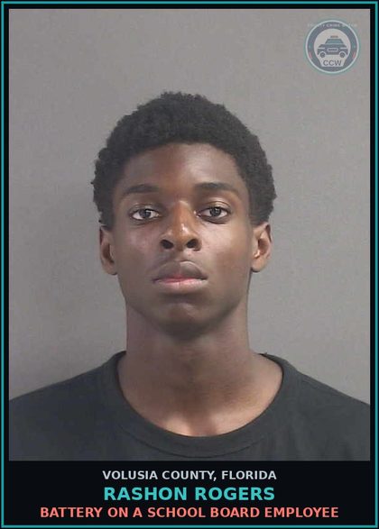 CCW arrest card for RASHON ROGERS in Volusia County: BATTERY ON A SCHOOL BOARD EMPLOYEE