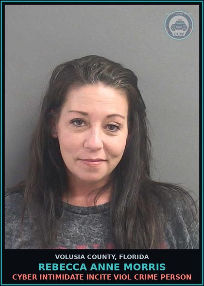 CCW arrest card for REBECCA ANNE MORRIS in Volusia County: CYBER INTIMIDATE INCITE VIOL CRIME PERSON