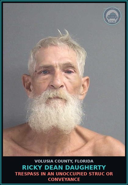 CCW arrest card for RICKY DEAN DAUGHERTY in Volusia County: TRESPASS IN AN UNOCCUPIED STRUC OR CONVEYANCE