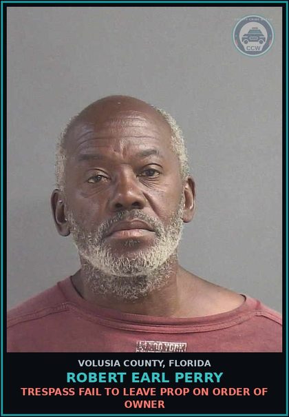 CCW arrest card for ROBERT EARL PERRY in Volusia County: TRESPASS FAIL TO LEAVE PROP ON ORDER OF OWNER