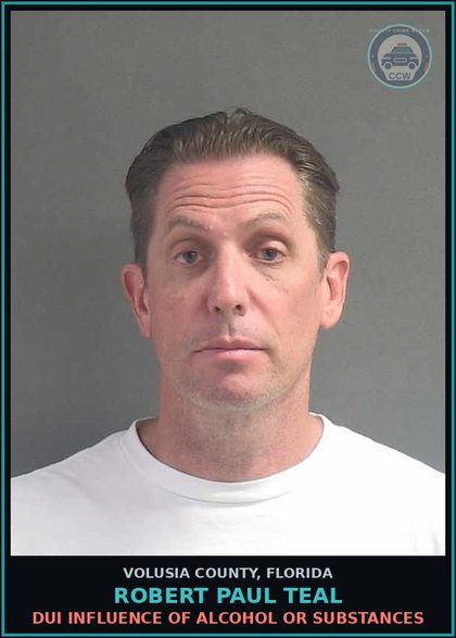 CCW arrest card for ROBERT PAUL TEAL in Volusia County: DUI INFLUENCE OF ALCOHOL OR SUBSTANCES