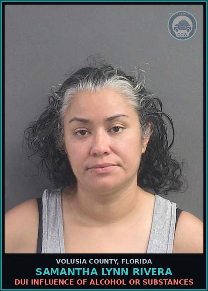 CCW arrest card for SAMANTHA LYNN RIVERA in Volusia County: DUI INFLUENCE OF ALCOHOL OR SUBSTANCES
