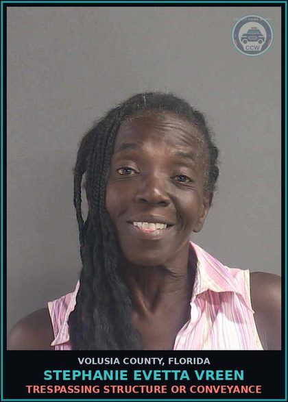 CCW arrest card for STEPHANIE EVETTA VREEN in Volusia County: TRESPASSING STRUCTURE OR CONVEYANCE