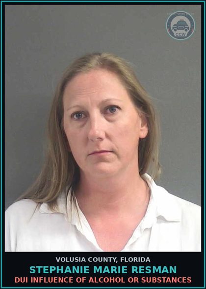 CCW arrest card for STEPHANIE MARIE RESMAN in Volusia County: DUI INFLUENCE OF ALCOHOL OR SUBSTANCES
