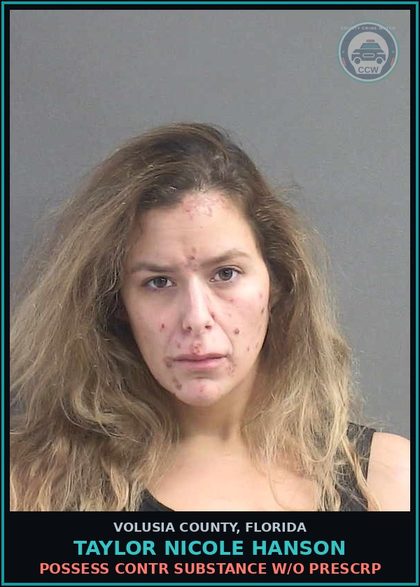 CCW arrest card for TAYLOR NICOLE HANSON in Volusia County: POSSESS CONTR SUBSTANCE W/O PRESCRP