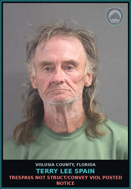CCW arrest card for TERRY LEE SPAIN in Volusia County: TRESPASS NOT STRUCT/CONVEY VIOL POSTED NOTICE
