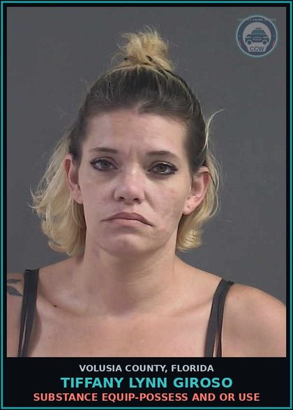CCW arrest card for TIFFANY LYNN GIROSO in Volusia County: SUBSTANCE EQUIP-POSSESS AND OR USE