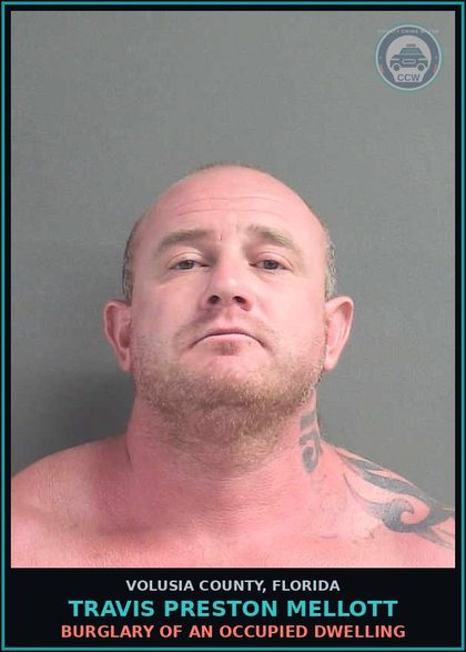 CCW arrest card for TRAVIS PRESTON MELLOTT in Volusia County: BURGLARY OF AN OCCUPIED DWELLING