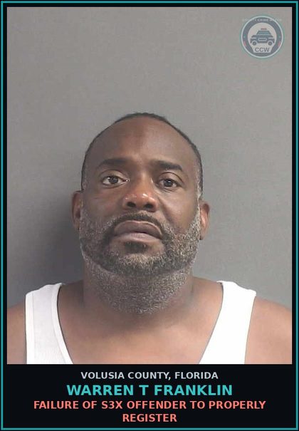 CCW arrest card for WARREN T FRANKLIN in Volusia County: FAILURE OF S3X OFFENDER TO PROPERLY REGISTER
