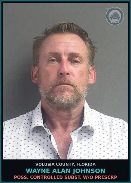 CCW arrest card for WAYNE ALAN JOHNSON in Volusia County: POSS. CONTROLLED SUBST. W/O PRESCRP