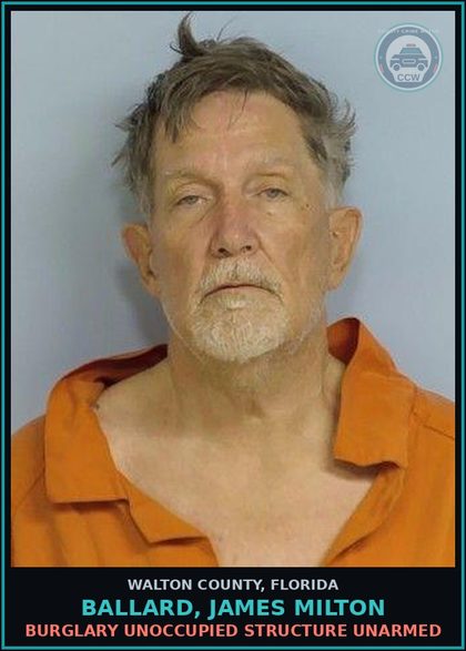 CCW arrest card for BALLARD, JAMES MILTON in Walton County: Grand Theft Property Dwelling/Curtilage $750+