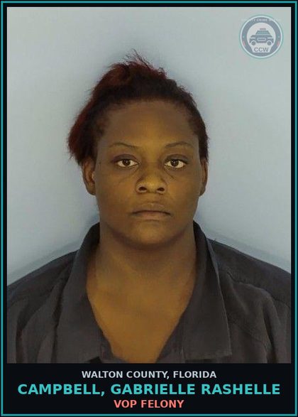 CCW arrest card for CAMPBELL, GABRIELLE RASHELLE in Walton County: VOP Felony