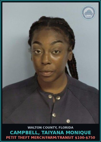 CCW arrest card for CAMPBELL, TAIYANA MONIQUE in Walton County: Petit Theft Merch/Farm/Transit $100-$750