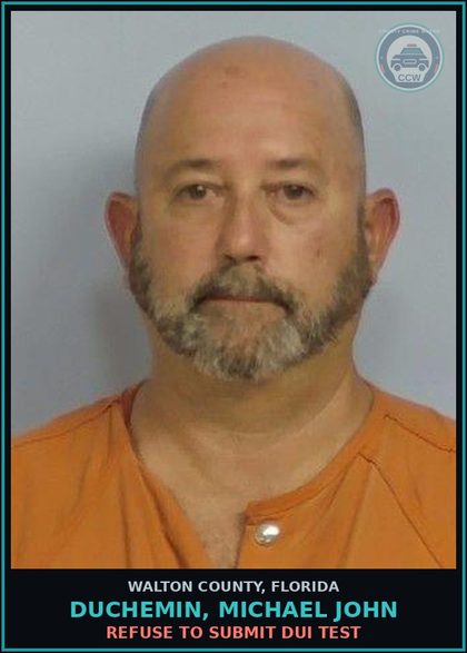 CCW arrest card for DUCHEMIN, MICHAEL JOHN in Walton County: Refuse To Submit DUI Test