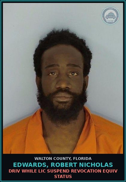 CCW arrest card for EDWARDS, ROBERT NICHOLAS in Walton County: DRIV WHILE LIC SUSPEND REVOCATION EQUIV STATUS