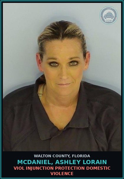 CCW arrest card for MCDANIEL, ASHLEY LORAIN in Walton County: VIOL INJUNCTION PROTECTION DOMESTIC VIOLENCE