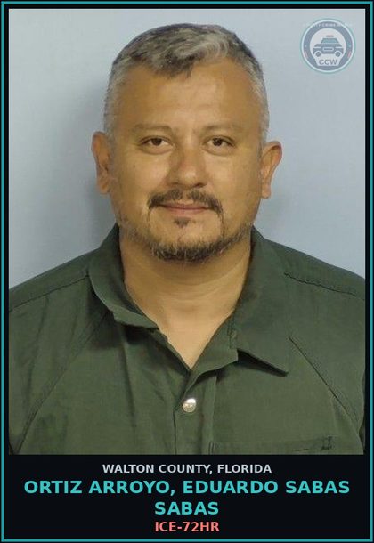 CCW arrest card for ORTIZ ARROYO, EDUARDO SABAS SABAS in Walton County: ICE-72HR